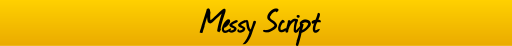 Messy Script
